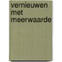 Vernieuwen met meerwaarde