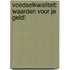 Voedselkwaliteit: waarden voor je geld!