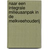 Naar een integrale milieuaanpak in de melkveehouderij by E.E. Biewinga
