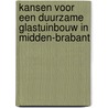 Kansen voor een duurzame glastuinbouw in Midden-Brabant by G.M. Bouwman