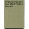 Kwaliteitssystemen: naar effectiviteit en eenvoud door E. van Well