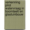 Verkenning pilot watervraag in boomteelt en glastuinbouw by L. Bos-Gorter