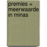 Premies = Meerwaarde in minas by F.C. van der Schans