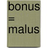 Bonus = Malus by A. Kool