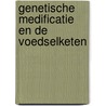 Genetische medificatie en de voedselketen door G.W. Verschuur