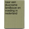 Naar een duurzame landbouw en voeding in Nederland by W.J. van der Weijden