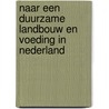 Naar een duurzame landbouw en voeding in Nederland door W.J. van der Weijden