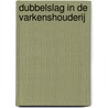 Dubbelslag in de varkenshouderij by H. van Zeijts