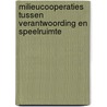 Milieucooperaties tussen verantwoording en speelruimte door G.M. Bouwman