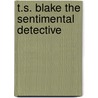 T.S. Blake The Sentimental Detective door C. Trillo