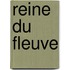 Reine du fleuve