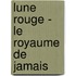 Lune Rouge - Le Royaume de Jamais