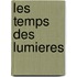 Les temps des lumieres