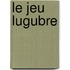 Le jeu lugubre