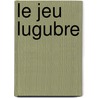 Le jeu lugubre by P. Roca