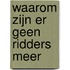Waarom zijn er geen ridders meer