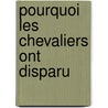 Pourquoi les chevaliers ont disparu by C. Trillo
