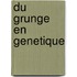Du Grunge en genetique