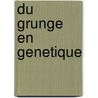 Du Grunge en genetique by R. Bayeto