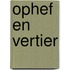 Ophef en vertier