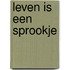 Leven is een sprookje