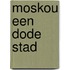 Moskou een dode stad