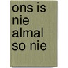 Ons is nie almal so nie door Goosen