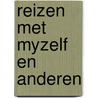 Reizen met myzelf en anderen door Martha Gellhorn