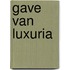 Gave van luxuria