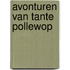 Avonturen van tante pollewop