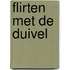 Flirten met de duivel