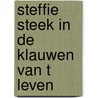 Steffie steek in de klauwen van t leven by Dubravka Ugresic