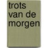 Trots van de morgen