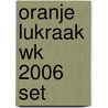 Oranje lukraak WK 2006 set door S. Brester