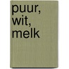 Puur, Wit, Melk door D. van Loon