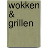 Wokken & grillen by Thea Spierings