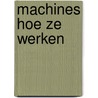 Machines hoe ze werken door Burnie