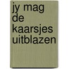 Jy mag de kaarsjes uitblazen door M. Howeler