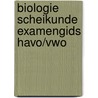 Biologie scheikunde examengids havo/vwo door Onbekend