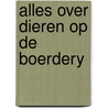 Alles over dieren op de boerdery door Robin Cooke