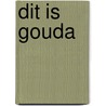 Dit is gouda door Ferdinand Borger