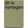 Dit is nymegen by Unknown