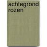 Achtegrond Rozen by M.Th. Rahder