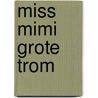 Miss Mimi grote trom door M.Th. Rahder