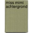 Miss Mimi achtergrond