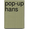 Pop-up Hans door M. Rahder