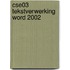 CSE03 tekstverwerking Word 2002