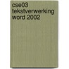 CSE03 tekstverwerking Word 2002 door M.A. Fockert