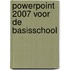 PowerPoint 2007 voor de basisschool