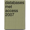 Databases met Access 2007 by D. Roest